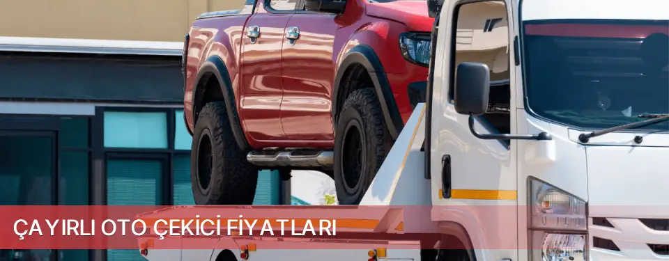 Çayırlı İlçemi Oto Çekici Fiyatları