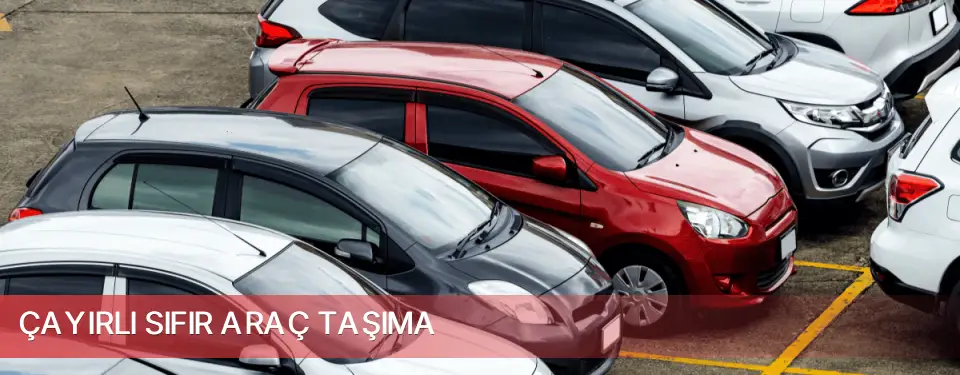 Çayırlı İlçemi Sıfır Araç Taşıma